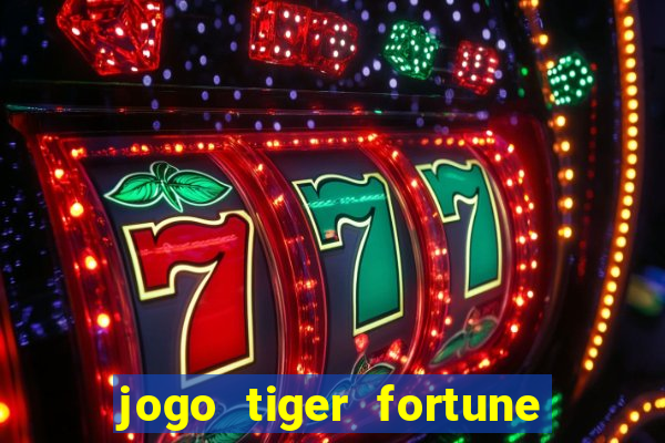 jogo tiger fortune paga mesmo